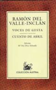 VOCES DE GESTA; CUENTO DE ABRIL (6 ED.) de VALLE INCLAN, RAMON MARIA DEL 