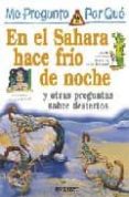 EN EL SAHARA HACE FRIO DE NOCHE Y OTRAS PREGUNTAS SOBRE DESIERTOS (ME PREGUNTO POR QUE) di VV.AA. 