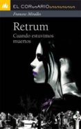 RETRUM: CUANDO ESTUVIMOS MUERTOS de MIRALLES, FRANCESC 
