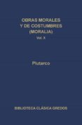 OBRAS MORALES Y DE COSTUMBRES (T. X): MORALIA de PLUTARCO 