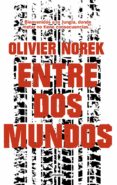 ENTRE DOS MUNDOS de NOREK, OLIVIER 