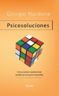 PSICOSOLUCIONES: COMO RESOLVER RAPIDAMENTE PROBLEMAS HUMANOS COMP LICADOS de NARDONE, GIORGIO 
