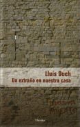 UN EXTRAÑO EN NUESTRA CASA di DUCH, LLUIS 