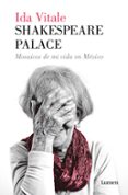 SHAKESPEARE PALACE: MOSAICOS DE MI VIDA EN MEXICO di VITALE, IDA 