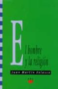 EL HOMBRE Y LA RELIGION de MARTIN VELASCO, JUAN 