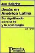 JESUS EN AMERICA LATINA di SOBRINO, JON 