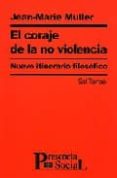EL CORAJE DE LA NO VIOLENCIA: NUEVO ITINERARIO FILOSOFICO di MULLER, JEAN MARIE 