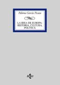 LA IDEA DE EUROPA: HISTORIA, CULTURA, POLITICA de GARCIA PICAZO, PALOMA 