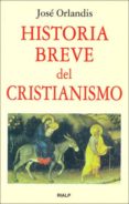 HISTORIA BREVE DEL CRISTIANISMO de ORLANDIS, JOSE 