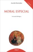 MORAL ESPECIAL: INICIACION TEOLOGICA de FERNANDEZ, AURELIO 