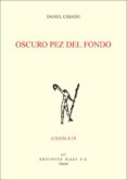 OSCURO PEZ DE FONDO (ACCESIT DEL PREMIO ADONAIS 2009) de CASADO, DANIEL 