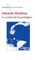 LA CIUDAD DE LOS PRODIGIOS de MENDOZA, EDUARDO 