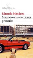 MAURICIO O LAS ELECCIONES PRIMARIAS de MENDOZA, EDUARDO 