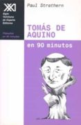 TOMAS DE AQUINO EN 90 MINUTOS: 1225-1274 di STRATHERN, PAUL 