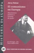 EL COMUNISMO EN EUROPA, MOVIMIENTO POLITICO Y SISTEMA DE PODER di HOLZER, JERZY 