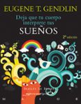 DEJA QUE EL CUERPO INTERPRETE TUS SUEOS de GENDLIN, EUGENE T. 