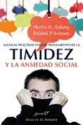 MANUAL PRACTICO PARA EL TRATAMIENTO DE LA TIMIDEZ Y LA ANSIEDAD S OCIAL de ANTONY, MARTIN M.  SWINSON, RICHARD P. 