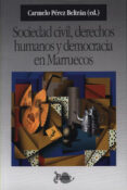 SOCIEDAD CIVIL, DERECHOS HUMANOS Y DEMOCRACIA EN MARRUECOS di PEREZ BELTRAN, CARMELO 