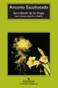 APRENDIENDO DE LAS DROGAS: USOS Y ABUSOS, PREJUICIOS Y DESAFIOS de ESCOHOTADO, ANTONIO 