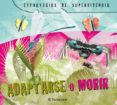 ADAPTARSE O MORIR: ESTRATEGIAS DE SUPERVIVENCIA di VV.AA. 
