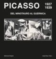 PICASSO 1927-1939: DEL MINOTAURO AL GUERNICA di PALAU I FABRE, JOSEP 