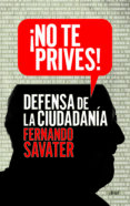 NO TE PRIVES!: DEFENSA DE LA CIUDADANIA de SAVATER, FERNANDO 