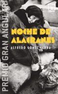 NOCHE DE ALACRANES (PREMIO GRAN ANGULAR 2005) de GOMEZ CERDA, ALFREDO 