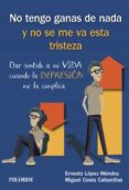 NO TENGO GANAS DE NADA Y NO SE ME VA ESTA TRISTEZA di COSTA CABANILLAS, MIGUEL 