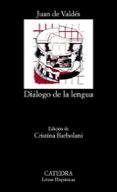 DIALOGO DE LA LENGUA (4 ED.) de VALDES, JUAN DE 