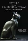 HISTORIA DE LAS RELIGIONES ANTIGUAS: ORIENTE, GRECIA Y ROMA de BLAZQUEZ, JOSE MARIA  MONTERO, SANTIAGO 