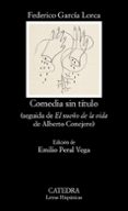 COMEDIA SIN TITULO. SEGUIDA DE 
