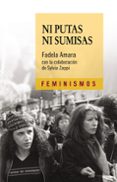 NI PUTAS NI SUMISAS de AMARA, FADELA 