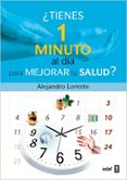 TIENES 1 MINUTO AL DIA PARA MEJORAR TU SALUD? de LORENTE, ALEJANDRO 