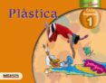PLSTICA 1 CS. LLIBRE DE L ALUMNE EDUCACIN PRIMARIA - TERCER CICLO - 5 di VV.AA. 
