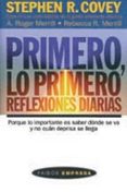 PRIMERO, LO PRIMERO: REFLEXIONES DIARIAS de COVEY, STEPHEN R.  MERRILL, A. ROGER  MERRILL, REBECCA R. 