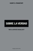 SOBRE LA VERDAD de FRANKFURT, HARRY G. 