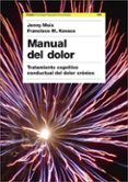 MANUAL DEL DOLOR: TRATAMIENTO COGNITIVO CONDUCTUAL DEL DOLOR CRON ICO de MOIX, JENNY  KOVACS, FRANCISCO 