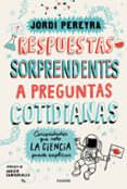 RESPUESTAS SORPRENDENTES A PREGUNTAS COTIDIANAS di PEREYRA, JORDI 