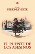 EL PUENTE DE LOS ASESINOS (BOLSILLO) de PEREZ-REVERTE, ARTURO 
