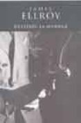 DESTINO DE LA MORGUE de ELLROY, JAMES 