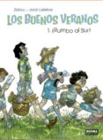 LOS BUENOS VERANOS 1: RUMBO AL SUR! de ZIDROU  LAFEBRE, JORDI 