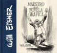 WILL EISNER: MAESTRO DE LA NOVELA GRAFICA de LEVITZ, PAUL 