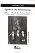 APRENDER CINE DE LOS MAESTROS di OTERO, JOSE MARIA 