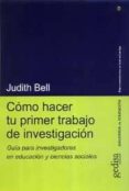 COMO HACER TU PRIMER TRABAJO DE INVESTIGACION: GUIA PARA INVESTIG ADORES EN EDUCACION Y CIENCIAS SOCIALES de BELL, JUDITH 