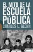 EL MITO DE LA ESCUELA PUBLICA di GLENN, CHARLES L. 