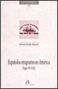 ESPAOLES EMIGRANTES EN AMERICA, SIGLOS XVI-XX de RUEDA HERNANZ, GERMAN 