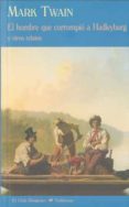 EL HOMBRE QUE CORROMPIO A HADLEYBURG Y OTROS RELATOS de TWAIN, MARK 