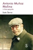 ANTONIO MUOZ MOLINA. LA LETRA PEQUEA de SERNA ALONSO, JUSTO 