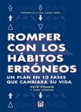 ROMPER CON LOS HABITOS ERRONEOS: UN PLAN EN 10 FASES QUE CAMBIARA SU VIDA di COHEN, PETE  CUMMINS, STEN 
