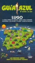 LUGO 2010 (GUIA AZUL) di VV.AA. 